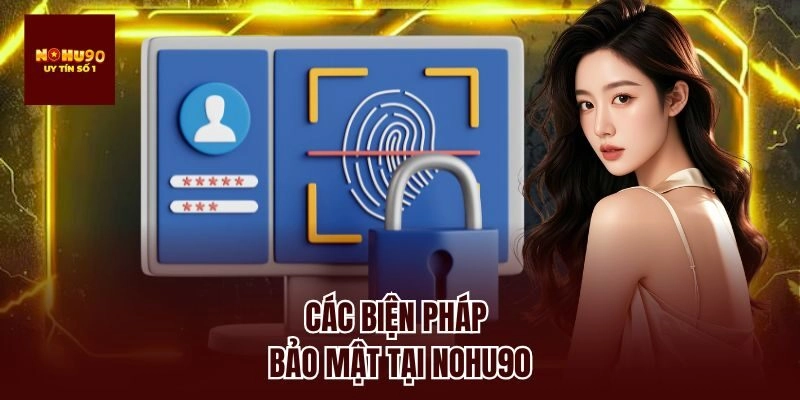 Các biện pháp bảo mật tại nohu90