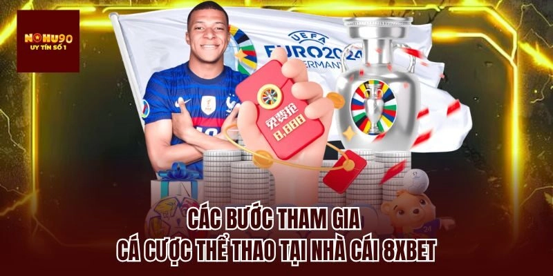 Các bước tham gia cá cược thể thao tại nhà cái 8xbet