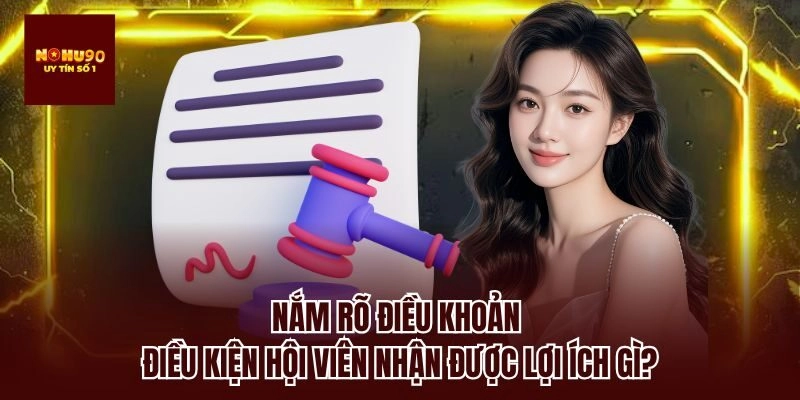 Nắm rõ điều khoản điều kiện hội viên nhận được lợi ích gì?