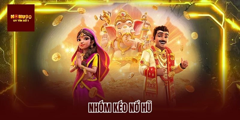 nhóm kéo nổ hũ