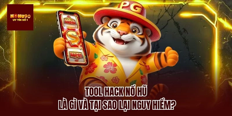 Tool hack nổ hũ là gì và tại sao lại nguy hiểm?